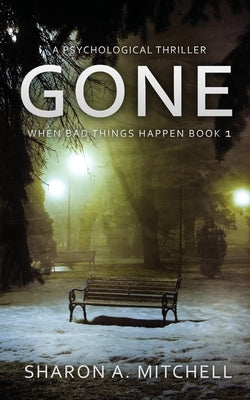 Gone: A Psychological Thriller by Mitchell, Sharon A.