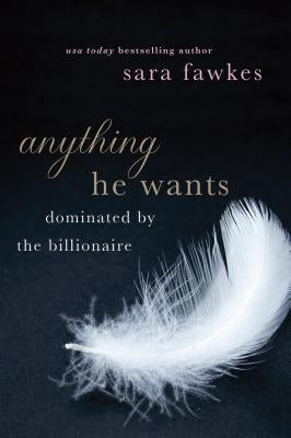 Anything He Wants by Fawkes, Sara