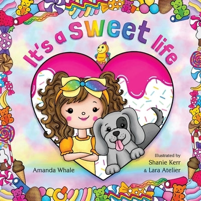 It's a Sweet Life: A Captivating Children's Book Set in a Fantastical World of Sweets by Whale, Amanda