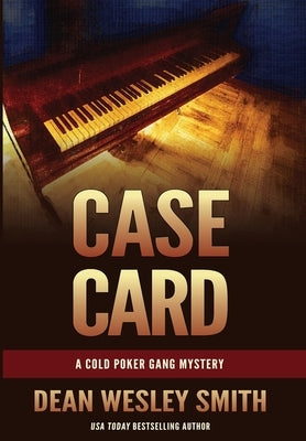 Case Card: A Cold Poker Gang Mystery by Smith, Dean Wesley