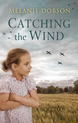 Catching the Wind by Dobson, Melanie