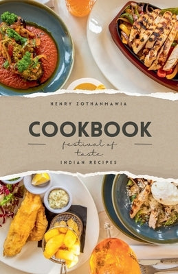 Festival Of Taste: Indian Recipes by Zothanmawia, Henry