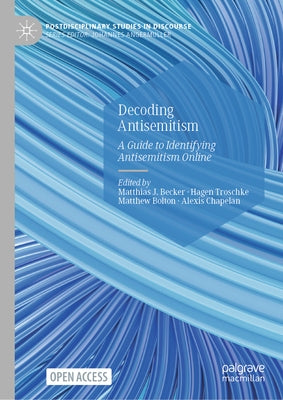 Decoding Antisemitism: A Guide to Identifying Antisemitism Online by Becker, Matthias J.