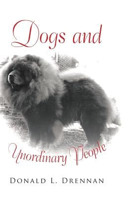 Dogs and Unordinary People by Drennan, Donald L.