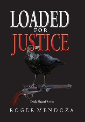 Loaded for Justice by Mendoza, Roger