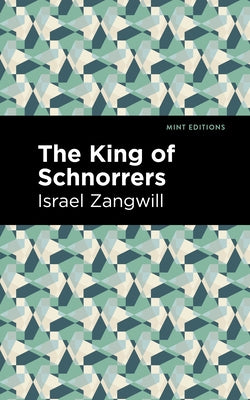 The King of Schnorrers by Zangwill, Israel