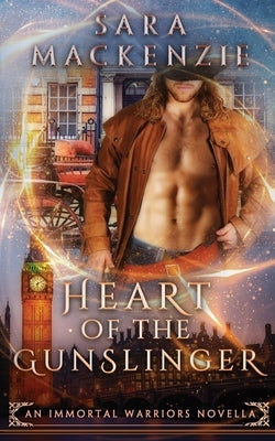 Heart of the Gunslinger: An Immortal Warriors Novella by MacKenzie, Sara