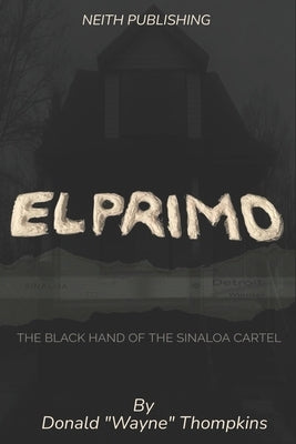 El Primo: The Black Hand of the Sinaloa Cartel by Thompkins, Donald Wayne