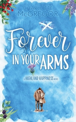 Highland Happiness - Forever in Your Arms by McGregor, Charlotte