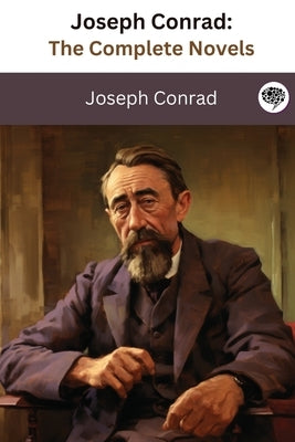 Joseph Conrad: The Complete Novels (The Greatest Writers of All Time Book 36) by Conrad, Joseph