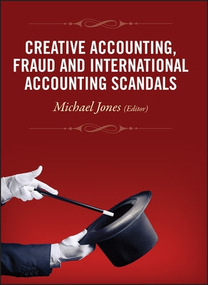 Creative Accounting, Fraud and International Accounting Scandals by Jones, Michael J.