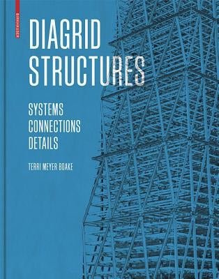 Diagrid Structures: Systems, Connections, Details by Meyer Boake, Terri