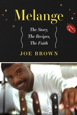 Melange the Story, the Recipes, the Faith by Brown, Joe