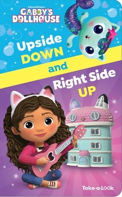 DreamWorks Gabby's Dollhouse: Upside Down and Right Side Up Take-A-Look Book: Take-A-Look by Pi Kids