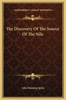 The Discovery Of The Source Of The Nile by Speke, John Hanning