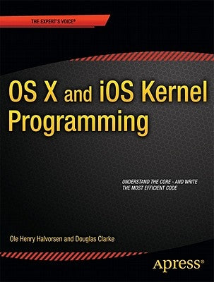 OS X and IOS Kernel Programming by Halvorsen, Ole Henry