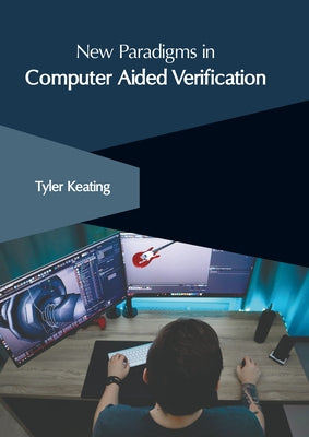 New Paradigms in Computer Aided Verification by Keating, Tyler