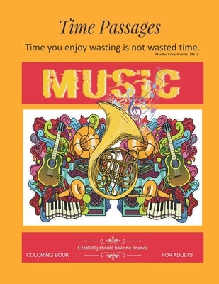 Music Coloring Book for Adults: Unique New Series of Design Originals Coloring Books for Adults, Teens, Seniors by Passages, Time