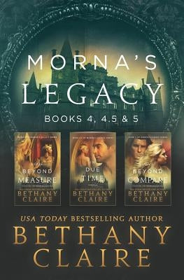 Morna's Legacy: Books 4, 4.5, & 5: Scottish, Time Travel Romances by Claire, Bethany