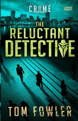 The Reluctant Detective: A C.T. Ferguson Crime Novel by Fowler, Tom