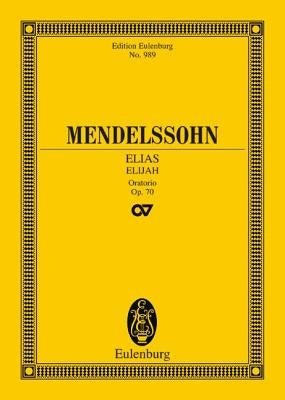 Elijah, Op. 70: Oratorio by Mendelssohn, Felix