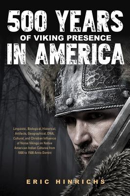 500 Years of Viking Presence in America by Hinrichs, Eric