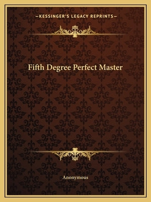 Fifth Degree Perfect Master by Anonymous