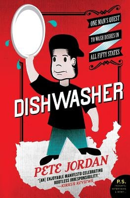 Dishwasher: One Man's Quest to Wash Dishes in All Fifty States by Jordan, Pete