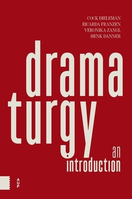 Dramaturgy: An Introduction by Dieleman, Cock