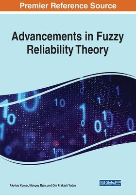 Advancements in Fuzzy Reliability Theory by Kumar, Akshay