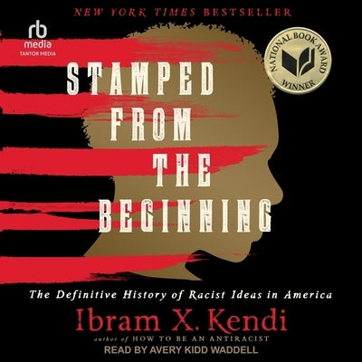 Stamped from the Beginning: The Definitive History of Racist Ideas in America by Kendi, Ibram X.