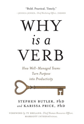 Why Is a Verb: How Well-Managed Teams Turn Purpose into Productivity by Butler, Stephen