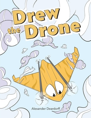 Drew the Drone by Deardorff, Alexander