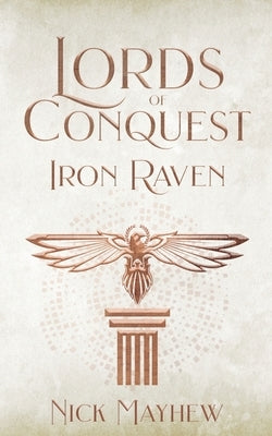 Lords of Conquest: Iron Raven by Mayhew, Nick