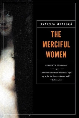 The Merciful Women by Andahazi, Federico