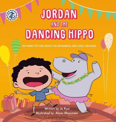 Jordan and the Dancing Hippo: Rhyming Picture Book for Beginners and Early Readers by Kusi, Jo