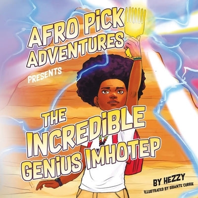 Afro Pick Adventures Presents The Incredible Genius Imhotep by Hezzy