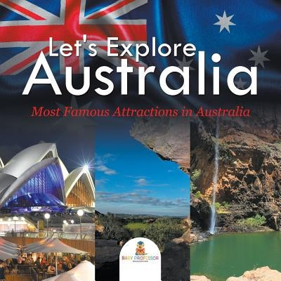 Let's Explore Australia (Most Famous Attractions in Australia) by Baby Professor