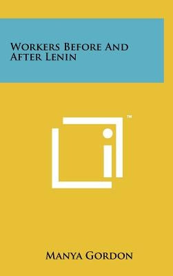 Workers Before And After Lenin by Gordon, Manya