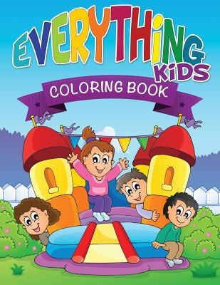 Everything Kids Coloring Book by Speedy Publishing LLC