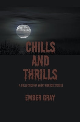 Chills and Thrills by Gray, Ember