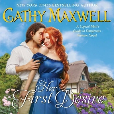 Her First Desire: A Logical Man's Guide to Dangerous Women Novel by Maxwell, Cathy