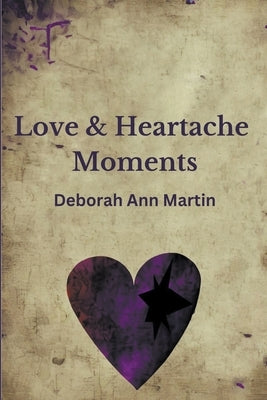 Love and Heartache Moments by Martin, Deborah Ann