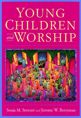 Young Children and Worship by Stewart, Sonja M.