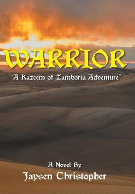 Warrior: "A Kazeem of Zamboria Adventure" by Christopher, Jaysen