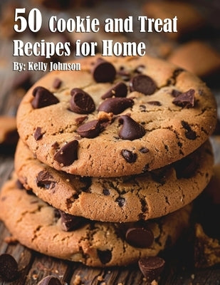 50 Cookie and Treat Recipes for Home by Johnson, Kelly