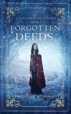 Forgotten Deeds: A Cunning Folk Mystery Book 2 by Thomas, Prudence S.