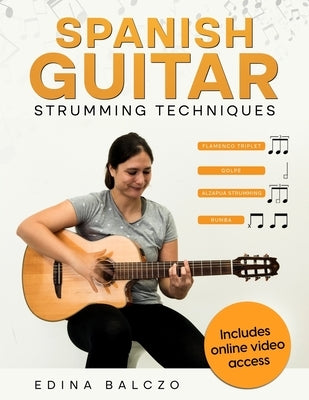 Spanish Guitar Strumming Techniques by Balczo, Edina