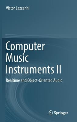 Computer Music Instruments II: Realtime and Object-Oriented Audio by Lazzarini, Victor