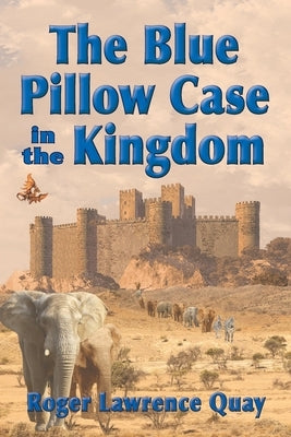 The Blue Pillow Case in the Kingdom by Quay, Roger Lawrence